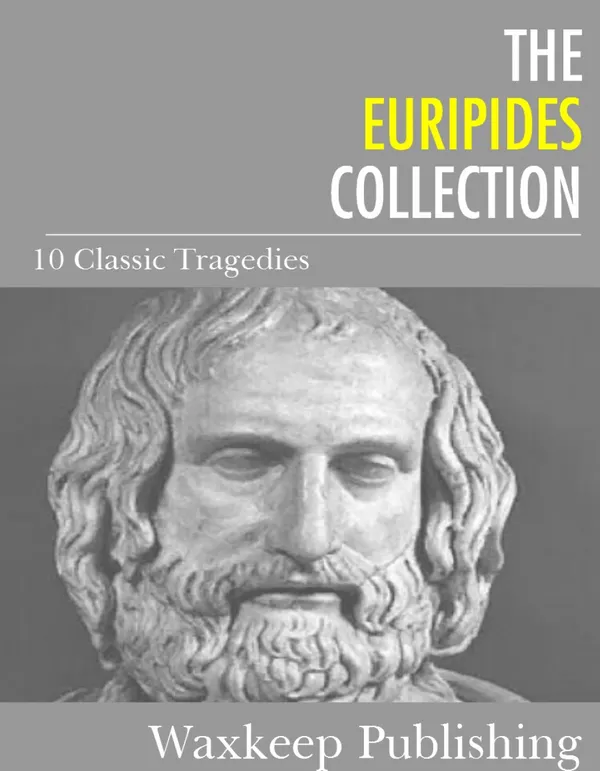 The Euripides Collection : 10 Classic Tragedies