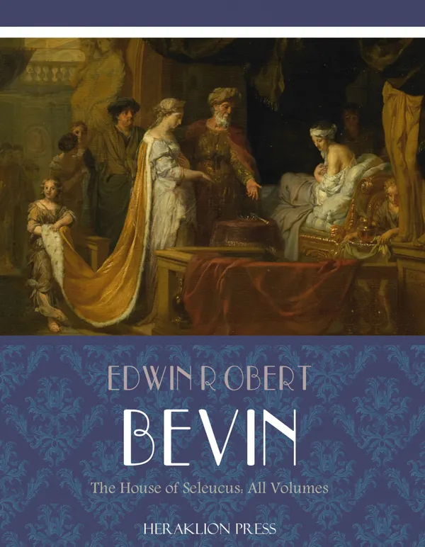 The House of Seleucus: All Volumes