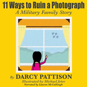 11 Ways to Ruin a Photograph: A Military Family Story - undefined