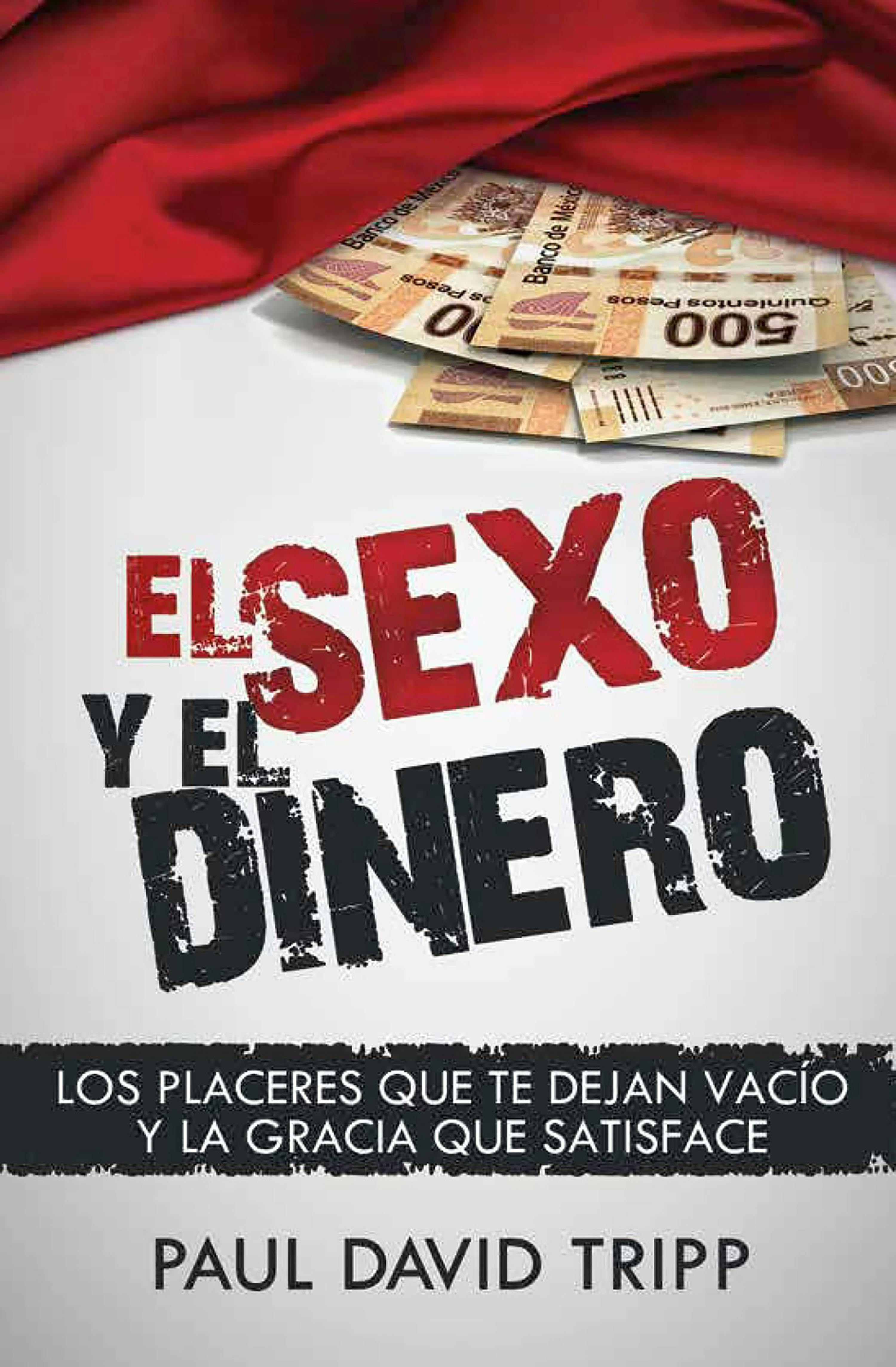 El Sexo Y El Dinero: Los Placeres Que Te Dejan Vacío Y La Gracia Que  Satisface | E-bok | Paul David Tripp | Nextory