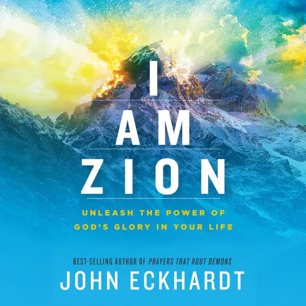 I Am Zion : Unleash the Power of God's Glory in Your Life