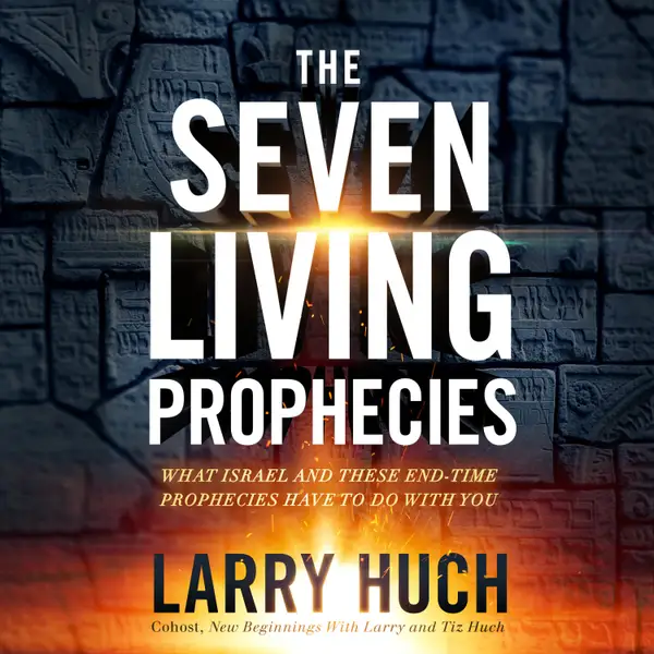 The Seven Living Prophecies : What Israel and End-Time Prophecies Hve to Do With You