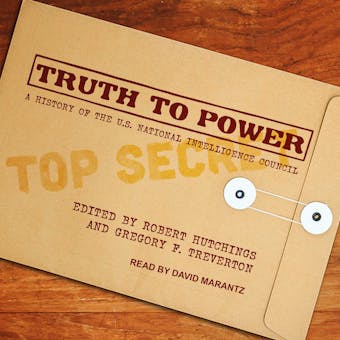 Truth to Power: A History of the U.S. National Intelligence Council - undefined