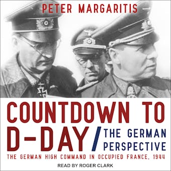 Countdown to D-Day: The German Perspective - undefined