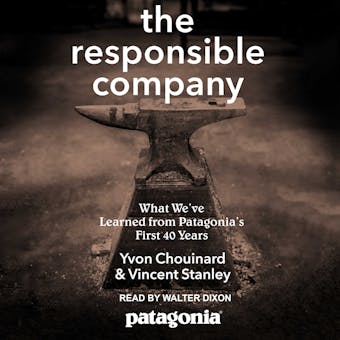 The Responsible Company: What We've Learned From Patagonia's First 40 Years - undefined