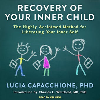 Recovery of Your Inner Child: The Highly Acclaimed Method for Liberating Your Inner Self - undefined