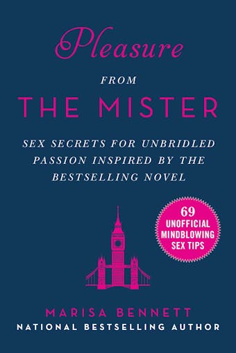 Pleasure from the Mister: Sex Secrets for Unbridled Passion Inspired by the Bestselling Novel - undefined