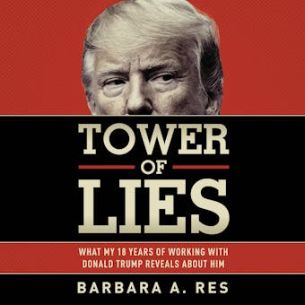 Tower of Lies: What My Eighteen Years of Working With Donald Trump Reveals About Him