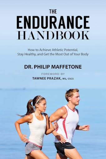 The Endurance Handbook: How to Achieve Athletic Potential, Stay Healthy, and Get the Most Out of Your Body - undefined