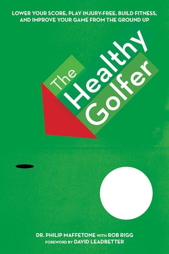 The Healthy Golfer: Lower Your Score, Reduce Pain, Build Fitness, and Improve Your Game with Better Body Economy - undefined