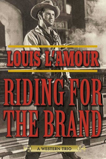Riding for the Brand: A Western Trio - Louis L'Amour