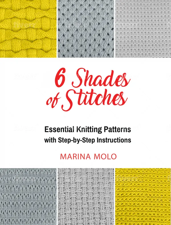 6 Shades of Stitches : Essential Knitting Patterns