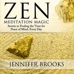 Zen Meditation Magic : Secrets to Finding the Time for Peace of Mind ...