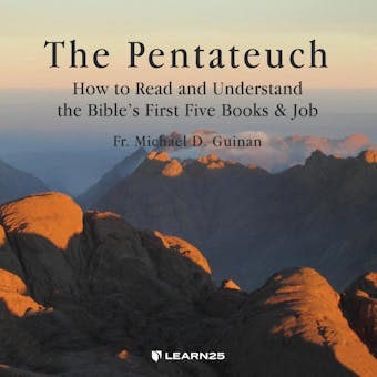 The Pentateuch: How to Read and Understand the Bible’s First Five Books & Job - Michael D. Guinan