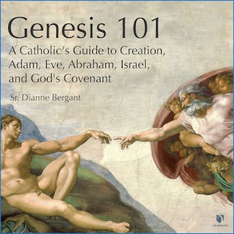 Genesis 101: A Catholic's Guide to Creation, Adam, Eve, Abraham, Israel, and God's Covenant - Dianne Bergant