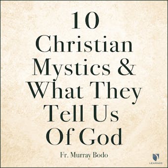 10 Christian Mystics and What They Tell Us of God - Fr. Murray Bodo