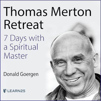 Thomas Merton Retreat: 7 Days with a Spiritual Master - Donald Goergen
