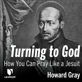 Turning to God: How You Can Pray Like a Jesuit - undefined