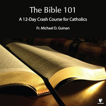 The Bible 101: 12-Day Crash Course for Catholics - undefined