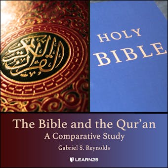 The Bible and the Qur'an: A Comparative Study - Gabriel S. Reynolds