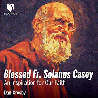 Blessed Fr. Solanus Casey: An Inspiration for Our Faith - undefined
