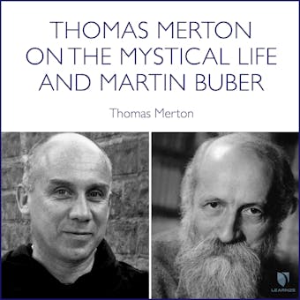 Thomas Merton on the Mystical Life and Martin Buber - Thomas Merton