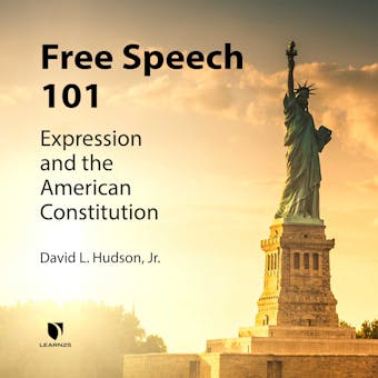 Freedom of Speech: Understanding the First Amendment - David L. Hudson