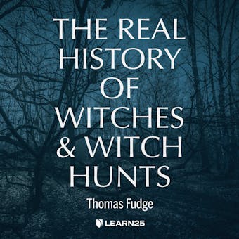 The Real History of Witches and Witch Hunts, The - Thomas Fudge
