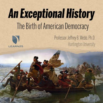 An Exceptional History: The Birth of American Democracy - Ph.D.