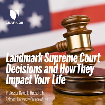 Landmark Supreme Court Decisions and How They Impact Your Life - David L. Hudson