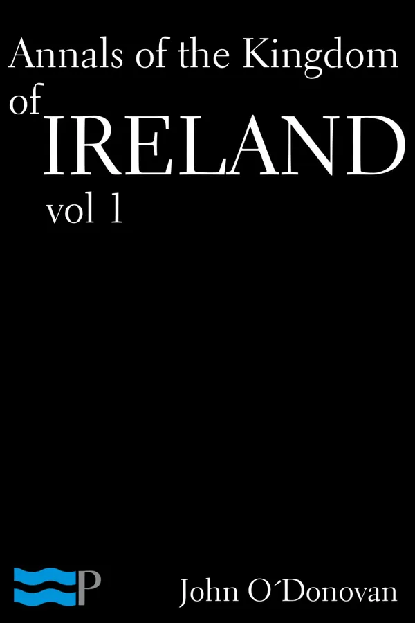 Annals of the Kingdom of Ireland Volume 1