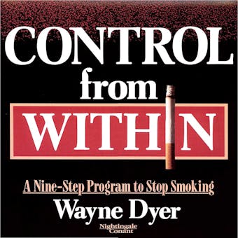 Control from Within: A Nine-Step Program to Stop Smoking - undefined