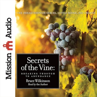 Secrets of the Vine: Breaking Through To Abundance - undefined