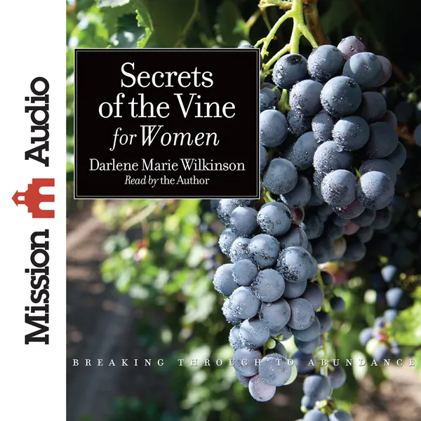 Secrets of the Vine for Women : Breaking Through to Abundance