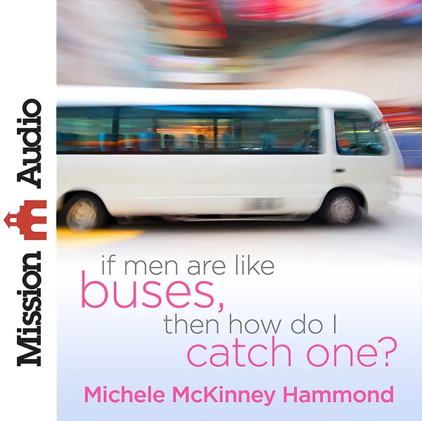 If Men Are Like Buses, Then How Do I Catch One? : When You're Standing Between Hope and Happily Ever After