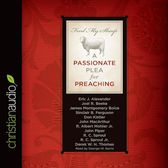 Feed My Sheep: A Passionate Plea for Preaching - undefined