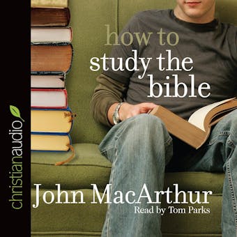 How to Study the Bible - John MacArthur