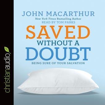 Saved without a Doubt: Being Sure of Your Salvation - undefined