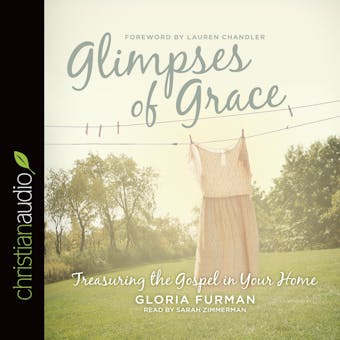 Glimpses of Grace: Treasuring the Gospel in Your Home - undefined
