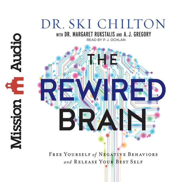 *ReWired Brain : Free Yourself of Negative Behaviors and Release Your Best Self