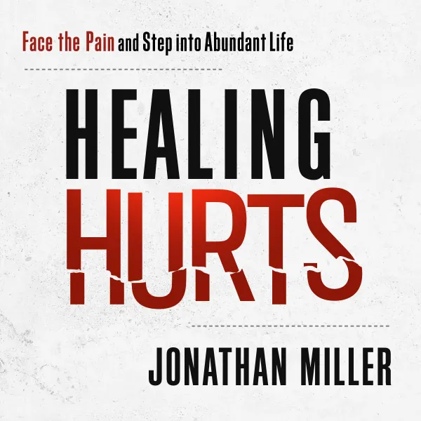 Healing Hurts : Face the Pain and Step into Abundant Life