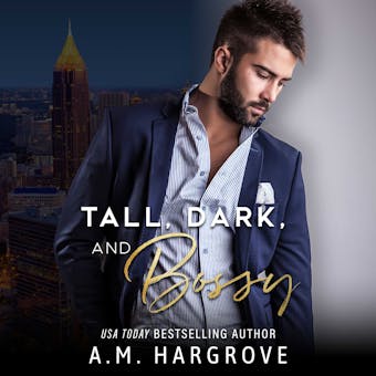 Tall, Dark, and Bossy: A Hate to Love Stand Alone Romance