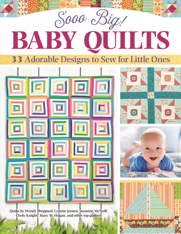 Sooo Big! Baby Quilts : 33 Adorable Designs to Sew for Little Ones