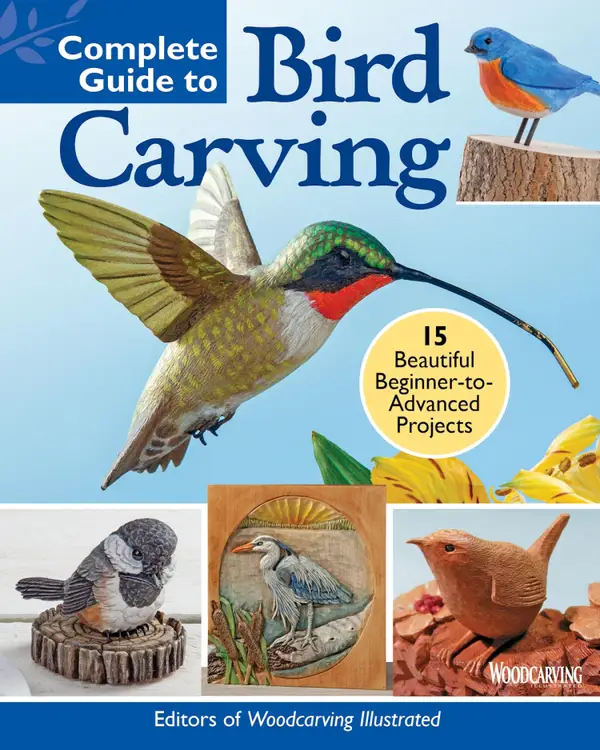 Complete Guide to Bird Carving : 15 Beautiful Beginner-to-Advanced Projects