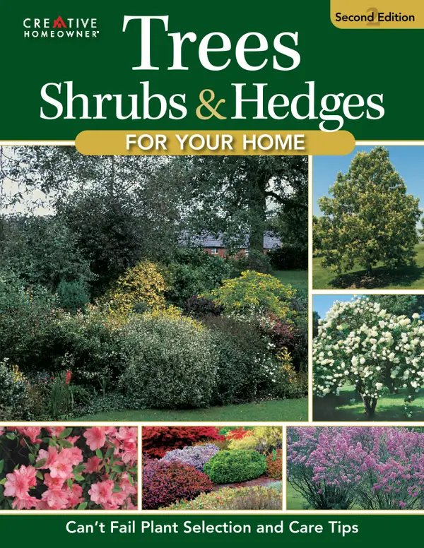 Trees, Shrubs & Hedges for Your Home, 4th Edition : Secrets for Selection and Care