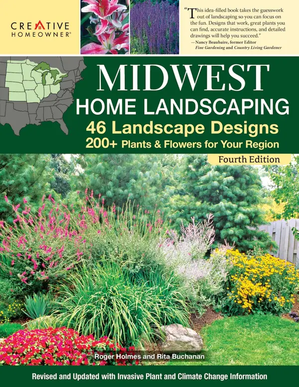 Midwest Home Landscaping including South-Central Canada, 4th Edition : 46 Landscape Designs with 200+ Plants & Flowers for Your Region