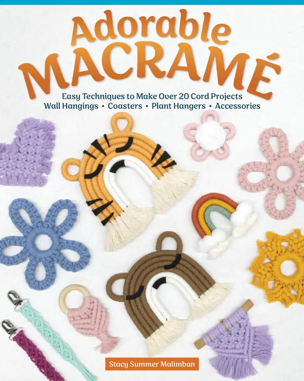 Adorable Macrame : Easy Techniques to Make Over 20 Cord Projects—Wall Hangings, Coasters, Plant Hangers, Accessories