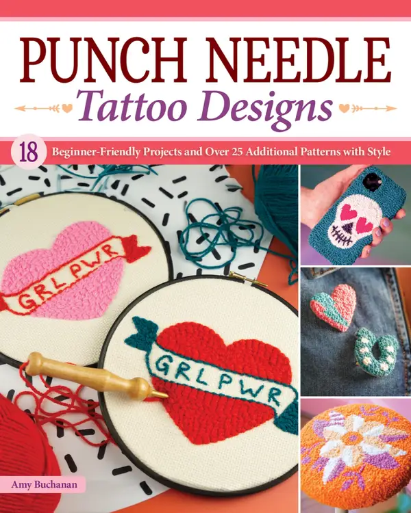 Punch Needle Tattoo Designs : 18 Beginner-Friendly Projects and Over 25 Additional Patterns with Style