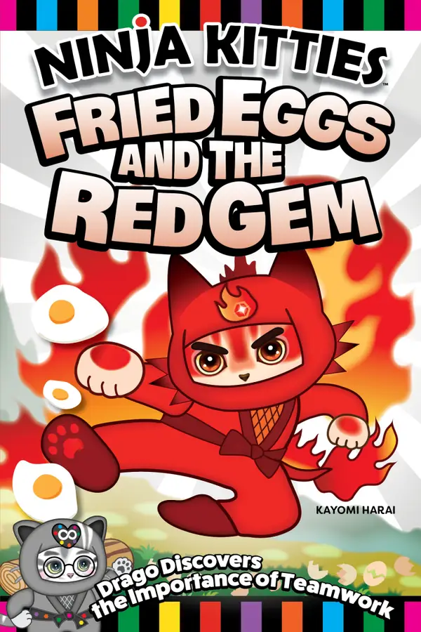 Ninja Kitties Fried Eggs and the Red Gem : Drago Discovers the Importance of Teamwork