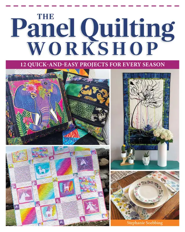 The Panel Quilting Workshop : 12 Quick-and-Easy Projects for Every Season